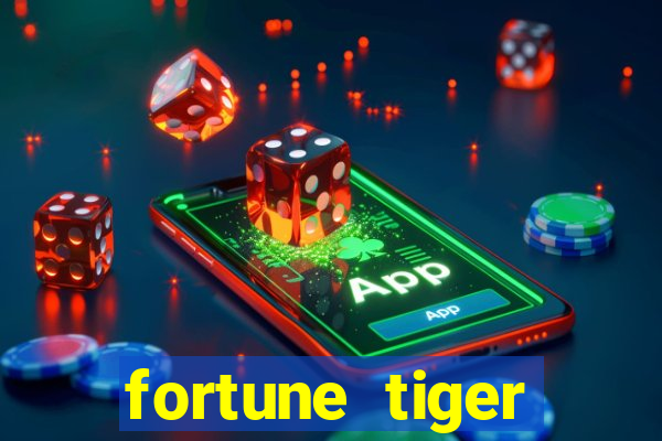 fortune tiger minimo 1 real